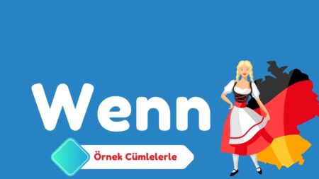 Almanca’da “wenn” Nasıl Kullanılır?